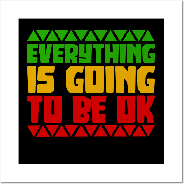 Motivational Saying, Everything is going to be Ok Wall Art by alzo